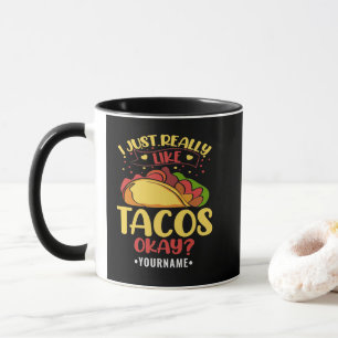Taco Funny säger att jag bara Verkligen som Tacos Mugg