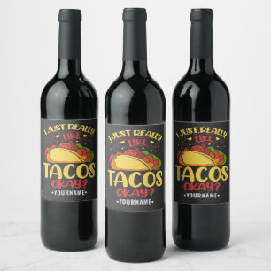 Taco Funny säger att jag bara Verkligen som Tacos Vinflaska Etikett