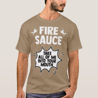 Taco Hett Fire Sauce tar mig in i munnen T Shirt