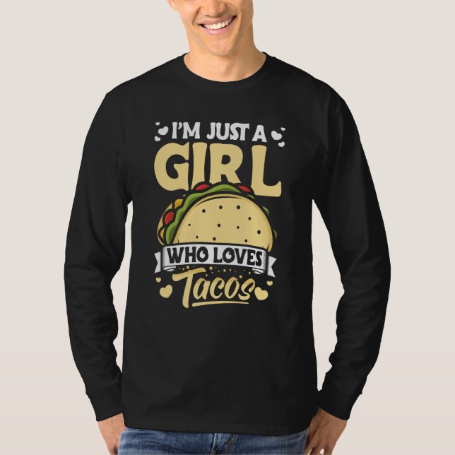 Taco I'm Just a Girl Who Loves Tacos Mexican  8 T Shirt (Framsida)