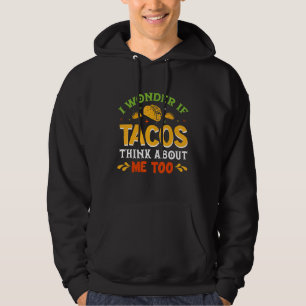 Taco Jag undrar om tacos också tänker på mig Hoodie