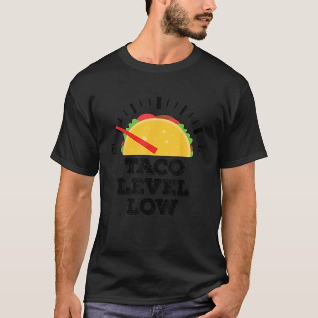 Taco Level Low Funny Taco Craking T Shirt (Framsida)