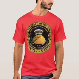 Taco President of the United Stater Seal 47 T Shirt