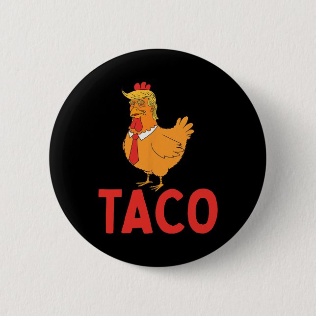 Taco, Rolig Taco, Trump Chickar Alltid Ur  Knapp (Framsida)