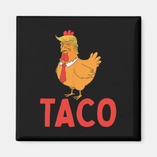 Taco, Rolig Taco, Trump Chickar Alltid Ut Magnet