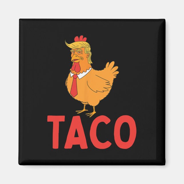 Taco, Rolig Taco, Trump Chickar Alltid Ut  Magnet (Framsidan)