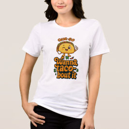 TACO SHIRT - Que So Wanna Taco'bout it T Shirt