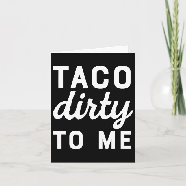 Taco Smutsig För Mig Roligt Älskar Tacos Cinco De  Kort (Framsida)