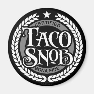 Taco Snob - lustig taco älskare Magnet