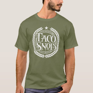 Taco Snob - lustig taco älskare T Shirt