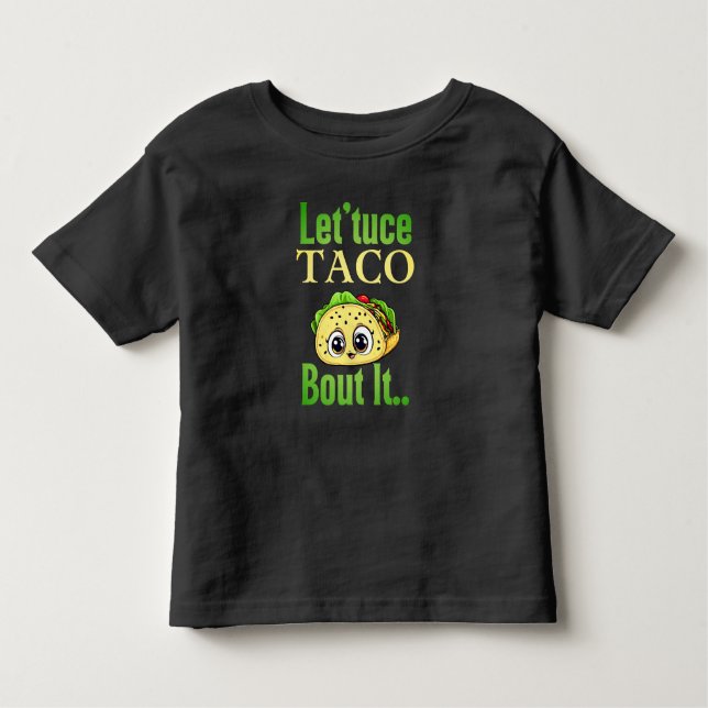 Taco Talks: "Lettuce Taco "Bout it" Småbarn T Shirt (Framsida)