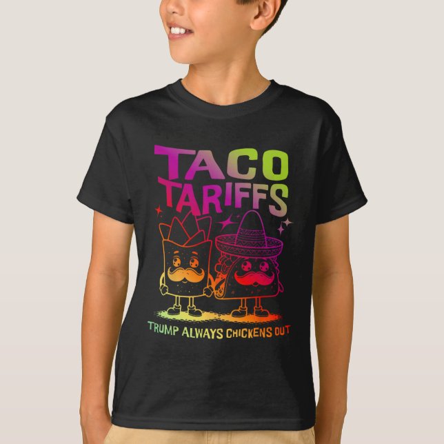 Taco Tarriffs Trump Alltid Chickens ut T Shirt (Framsida)