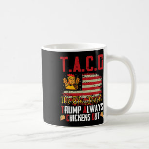 Taco Trump Alltid Chickens Out Lets Go Taco Kaffemugg