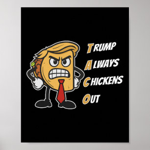 Taco Trump Alltid Chickens ut från en ynklig kyckl Poster