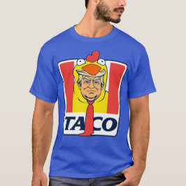 TACO Trump alltid Chickens Ut från underliga Chick T Shirt