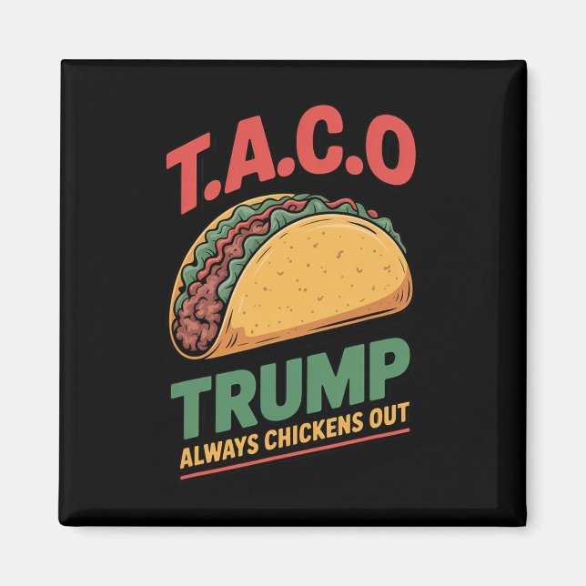 Taco Trump Always Chickens Out Roligt Taco  Magnet (Framsidan)