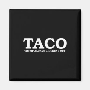 Taco Trump Backar Alltid Ur Tullsamtalet Magnet