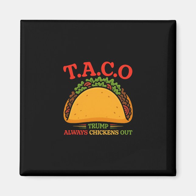 Taco Trump Backar Alltid Ut Roligt  Magnet (Framsidan)
