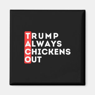 Taco - Trump Chickar Alltid Ut - Anti-trump Magnet