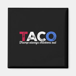 Taco Trump Chickar Alltid Ut Politisk Humor Tjära Magnet