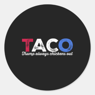 Taco Trump Chickar Alltid Ut Politisk Humor Tjära Runt Klistermärke