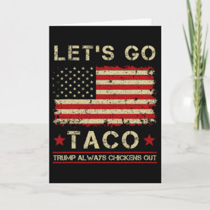 Taco Trump Chickar Alltid Ut Roligt Let's Go Taco Kort