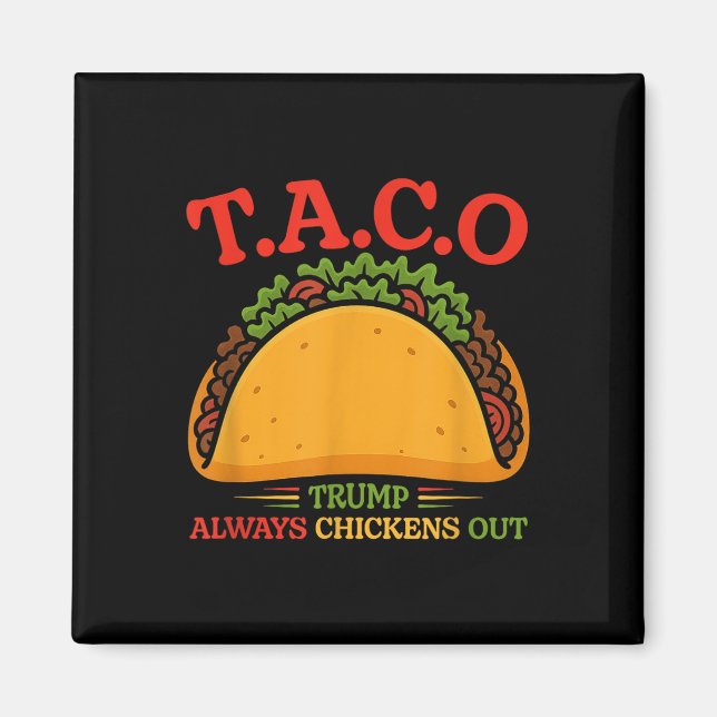 Taco Trump Chickar Alltid Ut Roligt  Magnet (Framsidan)