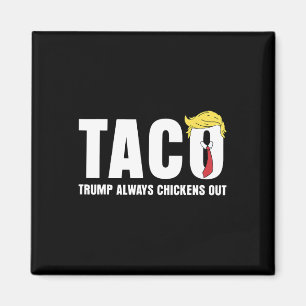 Taco Trump Chickar Alltid Ut Roligt Sarcastic Låt Magnet