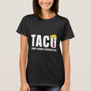 Taco Trump Chickar Alltid Ut Roligt Sarcastic Låt T Shirt