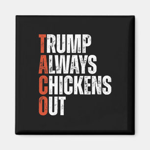 Taco Trump Chickar Alltid Ut Säger Rollig Tull Magnet