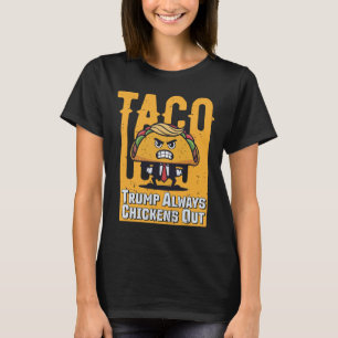 Taco Trump Chickens Out Funny Meme Trump Ta T Shirt