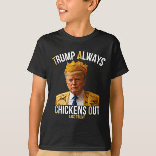 Taco Trump Funny Trump Alltid Chickens ut T Shirt