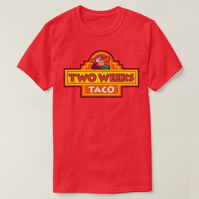 TACO Trump tar alltid ut kycklingar två veckor T Shirt (Design framsida)