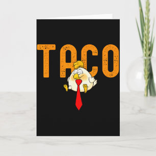 Taco Trump - Trump Chickar Alltid Ut Rolig Trump Kort