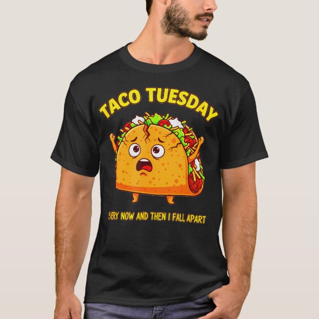Taco Tuesday Lover Funny Every Now And Then I T Shirt (Framsida)