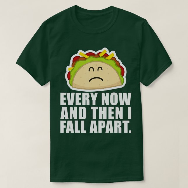 TACO TUESDAY Varje gång och sen faller jag isär T Shirt (Design framsida)