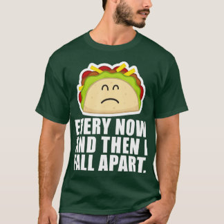 TACO TUESDAY Varje gång och sen faller jag isär T Shirt