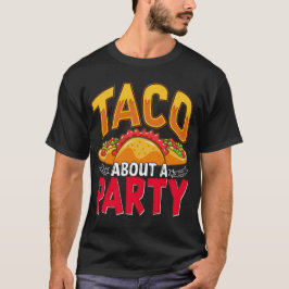 Taco Ungefär Party - Lustigt mexikanska livsmedels T Shirt