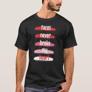 Taco Valentindagen Tacos Fattiga aldrig mitt hjärt T Shirt