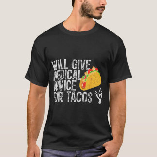 Tacoälskare Kommer Att Ge Medicinsk Råd För Taco T Shirt