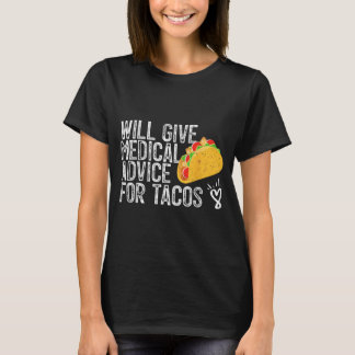 Tacoälskare kommer att ge medicinsk rådgivning för t shirt
