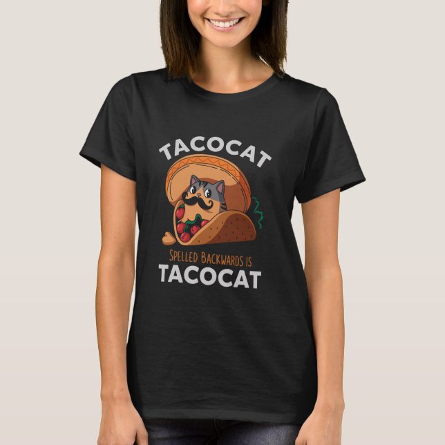 Tacocat Spelled Backward Is Tacocat Mexican Food C T Shirt (Framsida)