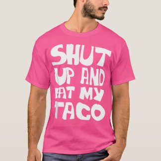Tacoer Funny Citat Eat My Taco T Shirt