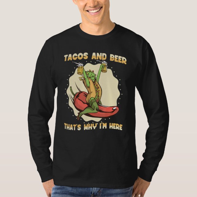 Tacos and Beer that's why I'm here  Mexican Food T Shirt (Framsida)