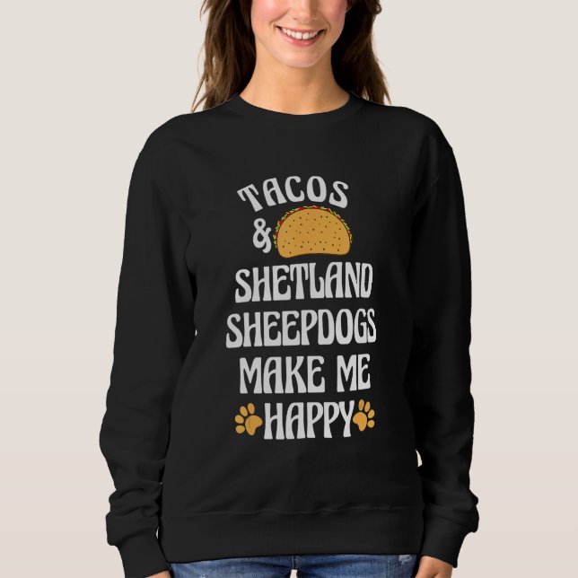 Tacos and Shetland Sheepdogs Are Happy Dog   Pets T Shirt (Framsida)