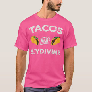 Tacos and Skydiving Distressed Skydiving Skydive  T Shirt