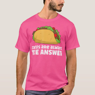 Tacos Är Alltid Svaret Älskar Tacos T Shirt