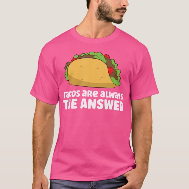 Tacos Är Alltid Svaret Älskar Tacos T Shirt (Framsida)