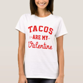 Tacos är min Valentine - Lusj Alla hjärtans dag T Shirt