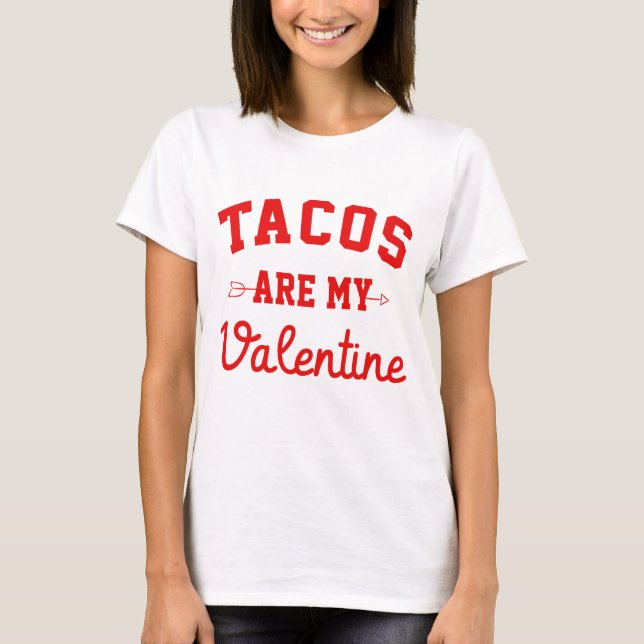 Tacos är min Valentine - Lusj Alla hjärtans dag T Shirt (Framsida)